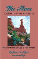 The Fever: A Romance of the Red Rocks: Quests That Fail and Quests That Connect di MR James a. Myers, James a. Myers edito da James A.\Myers