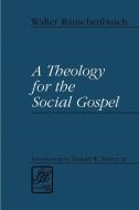 A Theology for the Social Gospel di Walter Rauschenbusch edito da WESTMINSTER PR