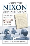 Inside the Nixon Administration di Arthur F. Burns edito da University Press of Kansas