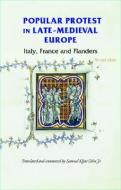 Popular Protest in Late Medieval Europe di Samuel Kline Cohn edito da MANCHESTER UNIV PR
