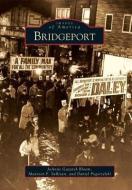 Bridgeport di Joanne Gazarek Bloom, Maureen F. Sullivan, Daniel Pogorzelski edito da ARCADIA PUB (SC)