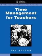 Time Management for Teachers di Ian Nelson edito da Routledge