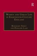 Women and Urban Life in Eighteenth-Century England di Rosemary Sweet, Penelope Lane edito da Taylor & Francis Ltd