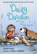 Daisy Dawson and the Secret Pond di Steve Voake edito da CANDLEWICK BOOKS