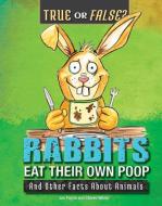 Rabbits Eat Their Own Poop: And Other Facts about Animals di Jan Payne edito da ENSLOW PUBL