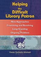 Helping The Difficult Library Patron di Linda S. Katz edito da Taylor & Francis Inc