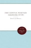 The Gentle Puritan di Edmund S. Morgan edito da University of N. Carolina Press