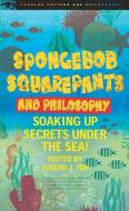 SpongeBob SquarePants and Philosophy edito da Cricket Books, a division of Carus Publishing Co