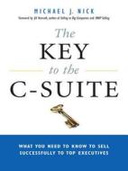 The Key To The C-suite di Michael J. Nick edito da Amacom