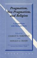 Pragmatism, Neo-Pragmatism, and Religion edito da Lang, Peter