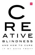 Creative Blindness (And How To Cure It) di Dave Trott edito da Harriman House Publishing