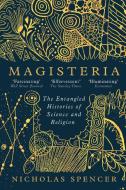 Magisteria: The Entangled Histories of Science & Religion di Nicholas Spencer edito da ONEWORLD PUBN
