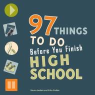 97 Things to Do Before You Finish High School di Erika Stalder, Steven Jenkins edito da ZEST BOOKS