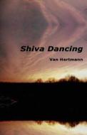 Shiva Dancing di Van Hartmann edito da Texture Press