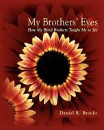 My Brothers' Eyes di Daniel R. Brooks edito da Dan Brooks Photography