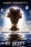Spiritual Inversion di Rj Seney edito da ZyLor Books