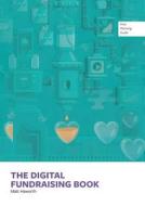 The Digital Fundraising Book di Matt Howarth, Jordan Harling, Charlotte Taylor edito da Reason Digital Ltd