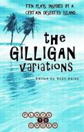 The Gilligan Variations: Ten Plays Inspired by a Certain Deserted Island di Jessica Burton, Liesl Ehmke, Kyle Philip Jackola edito da LIGHTNING SOURCE INC