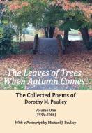 The Leaves of Trees When Autumn Comes di Dorothy M. Paulley edito da Owl Canyon Press