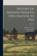 History of Indiana From Its Exploration to 1922; Volume 3 di Logan Esarey, Arthur Helps, William F. Cronin edito da LEGARE STREET PR