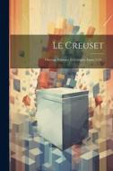 Le Creuset: Ouvrage Politique Et Critique, Issues 1-18... di Anonymous edito da LEGARE STREET PR