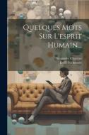 Quelques Mots Sur L'esprit Humain... di Emile Erckmann, Alexandre Chatrian edito da LEGARE STREET PR