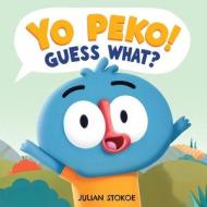Yo Peko! Guess What? di Julian Stokoe edito da Jei Productions LLC
