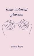 rose-colored glasses di Emma Lee edito da emma kaye