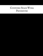 Confined Space Work Procedure: Confined Space Journal - Confined Space Logbook di Jason Soft edito da INDEPENDENTLY PUBLISHED