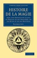 Histoire de La Magie di Eliphas Levi, Liphas L. Vi edito da Cambridge University Press