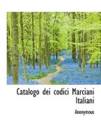 Catalogo Dei Codici Marciani Italiani di Anonymous edito da Bibliolife