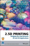 2.5D Printing di Carinna Parraman edito da Wiley-Blackwell