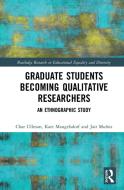 Graduate Students' Experiences Becoming Qualitative Researchers di Char Ullman, Kate Mangelsdorf, Jair Munoz edito da Taylor & Francis Ltd