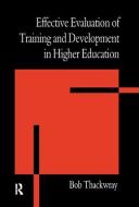The Effective Evaluation Of Training And Development In Higher Education di Bob Thackwray edito da Taylor & Francis Ltd