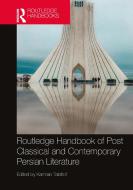 Routledge Handbook Of Post Classical And Contemporary Persian Literature edito da Taylor & Francis Ltd