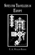 Notes For Travellers In Egypt di Budge edito da Taylor & Francis Ltd
