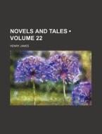 Novels And Tales (volume 22) di Henry James edito da General Books Llc