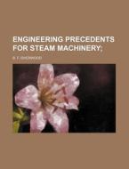 Engineering Precedents For Steam Machine di B. F. Isherwood edito da Rarebooksclub.com