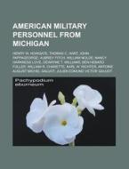 American Military Personnel From Michiga di Books Llc edito da Books LLC, Wiki Series
