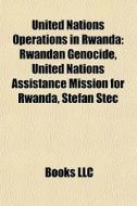 United Nations Operations In Rwanda: Rwa di Books Llc edito da Books LLC, Wiki Series