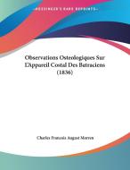 Observations Osteologiques Sur L'Appareil Costal Des Batraciens (1836) di Charles Francois August Morren edito da Kessinger Publishing