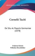 Cornelii Taciti: de Situ AC Populis Germaniae (1878) di Friderici Kritzii edito da Kessinger Publishing