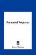Pannomial Fragments di Jeremy Bentham edito da Kessinger Publishing
