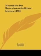 Monatshefte Der Kunstwissenschaftlichen Literatur (1906) edito da Kessinger Publishing