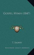 Gospel Hymn (1847) di T. Salwey edito da Kessinger Publishing