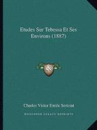 Etudes Sur Tebessa Et Ses Environs (1887) di Charles Victor Emile Seriziat edito da Kessinger Publishing