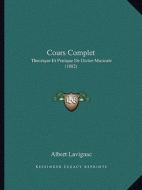 Cours Complet: Theorique Et Pratique de Dictee Musicale (1882) di Albert Lavignac edito da Kessinger Publishing