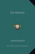 On Moods di Annie Wood Besant edito da Kessinger Publishing