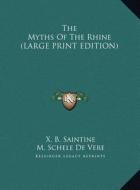 The Myths of the Rhine di Xavier B. Saintine edito da Kessinger Publishing