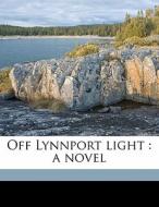 Off Lynnport Light : A Novel di Augusta Campbell Watson edito da Nabu Press